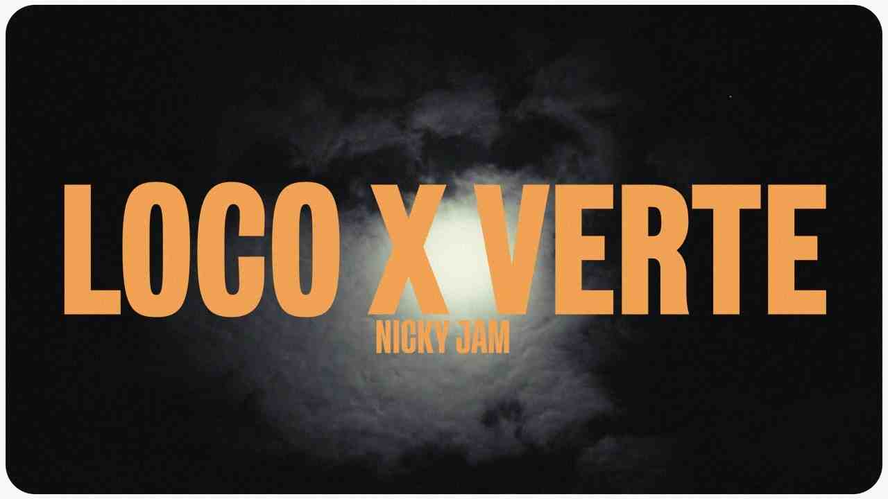 Loco X Verte Lyrics English Translation – Nicky Jam
