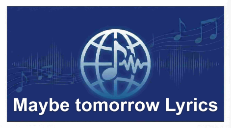 Maybe tomorrow Lyrics – Freya Skye | Stardust