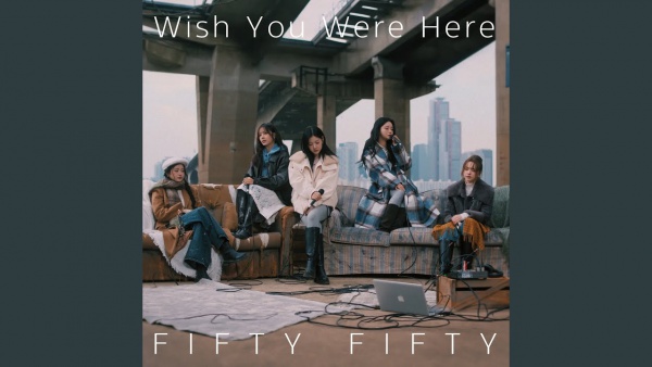 Wish You Were Here Lyrics - FIFTY FIFTY